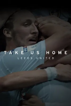 Take Us Home: Leeds United