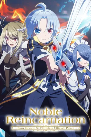 Noble Reincarnation: Born Blessed, So I'll Obtain Ultimate Power