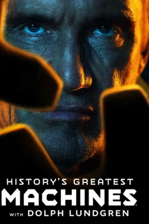 History's Greatest Machines with Dolph Lundgren