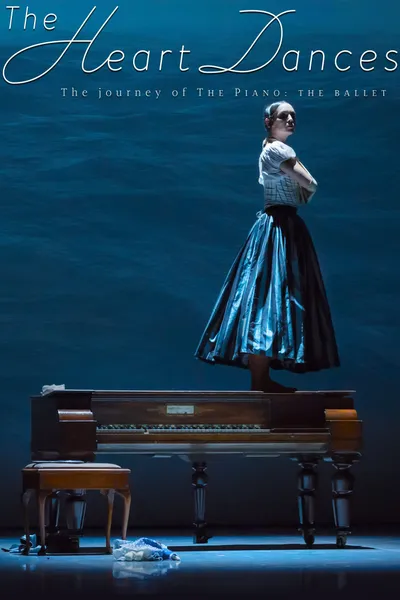 The Heart Dances - the journey of The Piano: the ballet