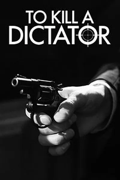 To Kill a Dictator